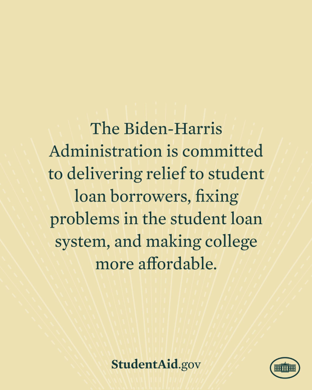 Plakat mit Text, der das Engagement der Biden-Harris-Regierung für die Entlastung von Studienkreditnehmern, die Behebung von Problemen im Studienkreditsystem und die Erhöhung der Studienfinanzierung zeigt, mit einem Logo unten.